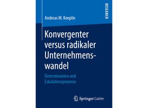 9783658247911 - Konvergenter versus radikaler Unternehmenswandel - Andreas M Koeplin Kartoniert (TB)