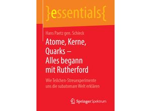 9783658248109 - Essentials   Atome Kerne Quarks - Alles begann mit Rutherford - Hans Paetz gen Schieck Kartoniert (TB)