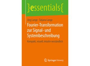 9783658248499 - Essentials   Fourier-Transformation zur Signal- und Systembeschreibung - Jörg Lange Tatjana Lange Kartoniert (TB)