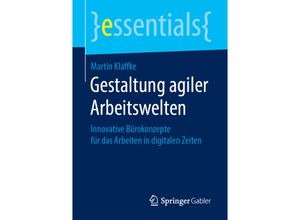 9783658248635 - Essentials   Gestaltung agiler Arbeitswelten - Martin Klaffke Kartoniert (TB)