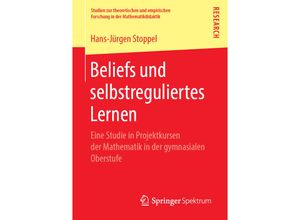 9783658249120 - Studien zur theoretischen und empirischen Forschung in der Mathematikdidaktik   Beliefs und selbstreguliertes Lernen - Hans-Jürgen Stoppel Kartoniert (TB)