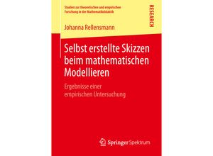 9783658249168 - Studien zur theoretischen und empirischen Forschung in der Mathematikdidaktik   Selbst erstellte Skizzen beim mathematischen Modellieren - Johanna Rellensmann Kartoniert (TB)