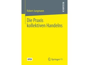 9783658249441 - Die Praxis kollektiven Handelns - Robert Jungmann Kartoniert (TB)