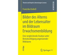 9783658249878 - Theorie und Empirie Lebenslangen Lernens   Bilder des Alterns und der Lebensalter im Bildraum Erwachsenenbildung - Franziska Endreß Kartoniert (TB)