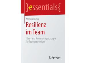 9783658249892 - Essentials   Resilienz im Team - Monika Huber Kartoniert (TB)