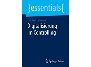 9783658250164 - Essentials   Digitalisierung im Controlling - Christian Langmann Kartoniert (TB)