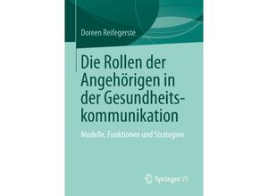 9783658250300 - Die Rollen der Angehörigen in der Gesundheitskommunikation - Doreen Reifegerste Kartoniert (TB)