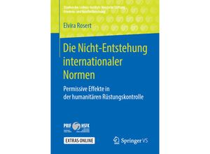 9783658250416 - Studien des Leibniz-Instituts Hessische Stiftung Friedens- und Konfliktforschung   Die Nicht-Entstehung internationaler Normen - Elvira Rosert Kartoniert (TB)