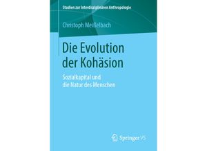 9783658250553 - Studien zur Interdisziplinären Anthropologie   Die Evolution der Kohäsion - Christoph Meißelbach Kartoniert (TB)