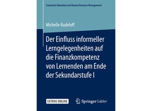 9783658251307 - Economics Education und Human Resource Management   Der Einfluss informeller Lerngelegenheiten auf die Finanzkompetenz von Lernenden am Ende der Sekundarstufe I - Michelle Rudeloff Kartoniert (TB)