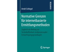 9783658251833 - Normative Grenzen für internetbasierte Ermittlungsmethoden - Arndt Schlegel Kartoniert (TB)