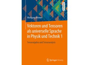 9783658252717 - Vektoren und Tensoren als universelle Sprache in Physik und TechnikBd1 - Wolfgang Werner Kartoniert (TB)