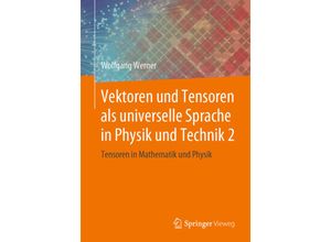 9783658252793 - Vektoren und Tensoren als universelle Sprache in Physik und TechnikBd2 - Wolfgang Werner Kartoniert (TB)