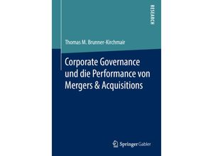 9783658253219 - Corporate Governance und die Performance von Mergers & Acquisitions - Thomas M Brunner-Kirchmair Kartoniert (TB)