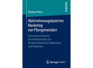 9783658253332 - Wahrnehmungsbasiertes Marketing von Pfarrgemeinden - Thomas Peters Kartoniert (TB)