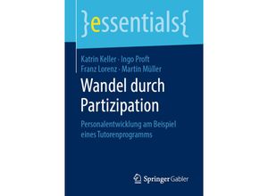 9783658254957 - Essentials   Wandel durch Partizipation - Katrin Keller Ingo Proft Franz Lorenz Martin Müller Kartoniert (TB)