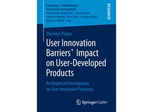 9783658255053 - Forschungs- Entwicklungs- Innovations-Management   User Innovation Barriers Impact on User-Developed Products - Thorsten Pieper Kartoniert (TB)