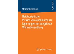 9783658255992 - Heißisostatisches Pressen von Aluminiumgusslegierungen mit integrierter Wärmebehandlung - Stephan Hafenstein Kartoniert (TB)