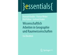 9783658256302 - Essentials   Wissenschaftlich Arbeiten in Geographie und Raumwissenschaften - Hannah Kindler Florian Weber Olaf Kühne Gerhard Halder Kartoniert (TB)