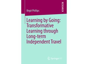 9783658257729 - Learning by Going Transformative Learning through Long-term Independent Travel - Birgit Phillips Kartoniert (TB)