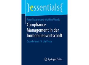 9783658258948 - Essentials   Compliance Management in der Immobilienwirtschaft - Peter Fissenewert Mathias Wendt Kartoniert (TB)