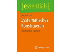 9783658259044 - Essentials   Systematisches Konstruieren - Markus Hahne Kartoniert (TB)