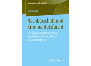 9783658259068 - Kriminalität und Gesellschaft   Nachbarschaft und Kriminalitätsfurcht - Jan Starcke Kartoniert (TB)