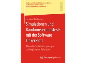 9783658259105 - Studien zur Hochschuldidaktik und zum Lehren und Lernen mit digitalen Medien in der Mathematik und in der Statistik   Simulationen und Randomisierungstests mit der Software TinkerPlots - Susanne Podworny Kartoniert (TB)