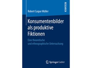9783658261962 - Konsumentenbilder als produktive Fiktionen - Robert Caspar Müller Kartoniert (TB)