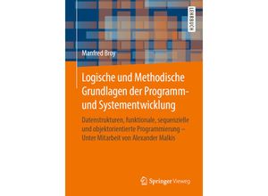 9783658263010 - Logische und Methodische Grundlagen der Programm- und Systementwicklung - Manfred Broy Kartoniert (TB)