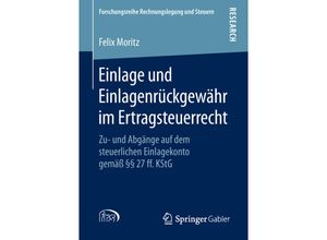 9783658263058 - Forschungsreihe Rechnungslegung und Steuern   Einlage und Einlagenrückgewähr im Ertragsteuerrecht - Felix Moritz Kartoniert (TB)