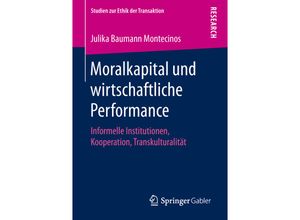 9783658264734 - Studien zur Ethik der Transaktion   Moralkapital und wirtschaftliche Performance - Julika Baumann Montecinos Kartoniert (TB)