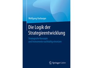 9783658266271 - Die Logik der Strategieentwicklung - Wolfgang Harburger Kartoniert (TB)