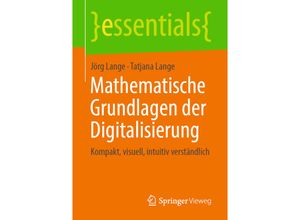 9783658266851 - Essentials   Mathematische Grundlagen der Digitalisierung - Jörg Lange Tatjana Lange Kartoniert (TB)