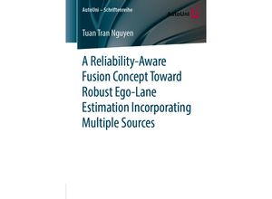 9783658269487 - A Reliability-Aware Fusion Concept Toward Robust Ego-Lane Estimation Incorporating Multiple Sources - Tuan Tran Nguyen Kartoniert (TB)