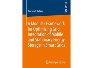 9783658270230 - A Modular Framework for Optimizing Grid Integration of Mobile and Stationary Energy Storage in Smart Grids - Dominik Pelzer Kartoniert (TB)