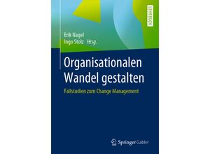 9783658271282 - Organisationalen Wandel gestalten - Erik Nagel Ingo Stolz Kartoniert (TB)