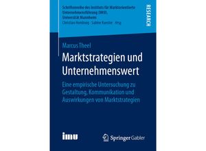 9783658271329 - Schriftenreihe des Instituts für Marktorientierte Unternehmensführung (IMU) Universität Mannheim   Marktstrategien und Unternehmenswert - Marcus Theel Kartoniert (TB)