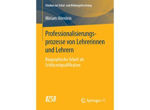 9783658272531 - Professionalisierungsprozesse von Lehrerinnen und Lehrern - Miriam Hörnlein Kartoniert (TB)