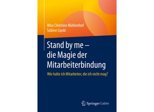 9783658274566 - Stand by me - die Magie der Mitarbeiterbindung - Mira Christine Mühlenhof Sabine Lipski Kartoniert (TB)