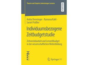 9783658275006 - Theorie und Empirie Lebenslangen Lernens   Individuumsbezogene Zeitbudgetstudie - Anika Denninger Ramona Kahl Sarah Präßler Kartoniert (TB)