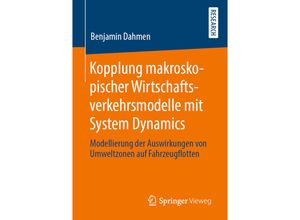 9783658275471 - Kopplung makroskopischer Wirtschaftsverkehrsmodelle mit System Dynamics - Benjamin Dahmen Kartoniert (TB)