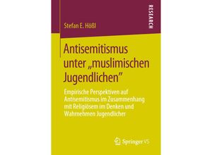 9783658275761 - Antisemitismus unter muslimischen Jugendlichen - Stefan E Hößl Kartoniert (TB)