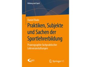 9783658275976 - Praktiken Subjekte und Sachen der Sportlehrerbildung - Daniel Rode Kartoniert (TB)