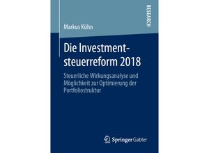 9783658277499 - Die Investmentsteuerreform 2018 - Markus Kühn Kartoniert (TB)