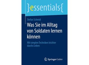 9783658277611 - Essentials   Was Sie im Alltag von Soldaten lernen können - Stefan Schmid Kartoniert (TB)