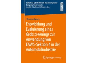 9783658278922 - Gestaltung hybrider Mensch-Maschine-Systeme Designing Hybrid Societies   Entwicklung und Evaluierung eines Grobscreenings zur Anwendung von EAWS-Sektion 4 in der Automobilindustrie - Thomas Kunze Kartoniert (TB)