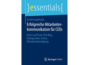 9783658279745 - Essentials   Erfolgreiche Mitarbeiterkommunikation für CEOs - Kristin Engelhardt Kartoniert (TB)