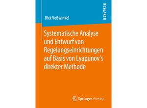 9783658280604 - Systematische Analyse und Entwurf von Regelungseinrichtungen auf Basis von Lyapunovs direkter Methode - Rick Voßwinkel Kartoniert (TB)