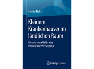 9783658281045 - Kleinere Krankenhäuser im ländlichen Raum - Steffen Fleßa Kartoniert (TB)